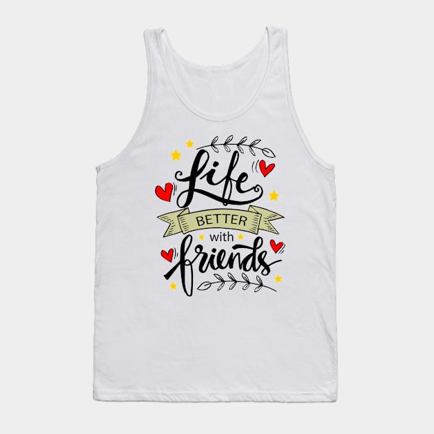 Life Is Better With Friends, hand lettering. Tank Top by Handini _Atmodiwiryo